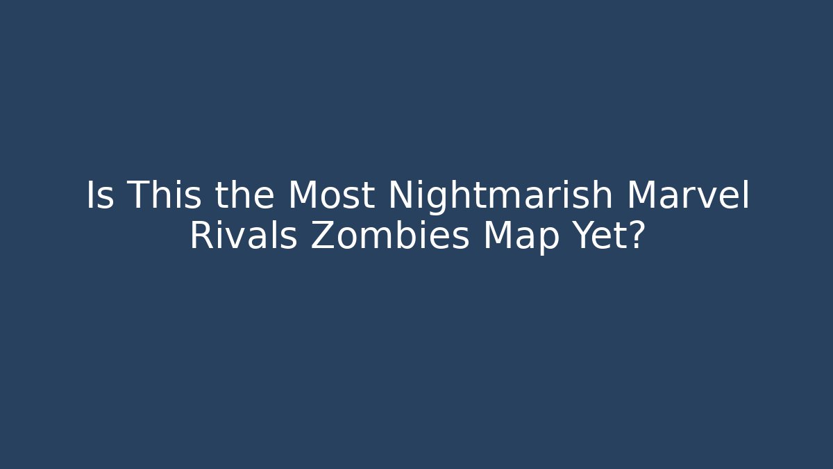 Is This the Most Nightmarish Marvel Rivals Zombies Map Yet?