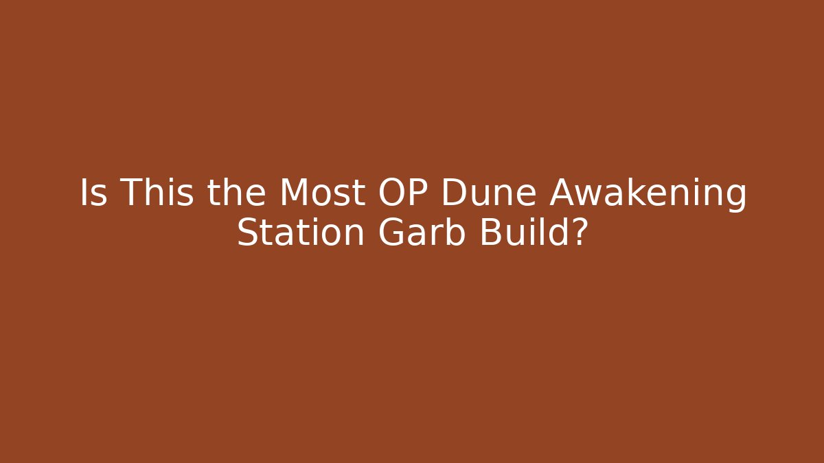 Is This the Most OP Dune Awakening Station Garb Build?
