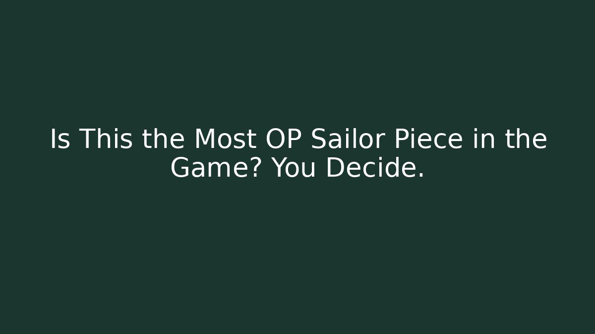 Is This the Most OP Sailor Piece in the Game? You Decide.