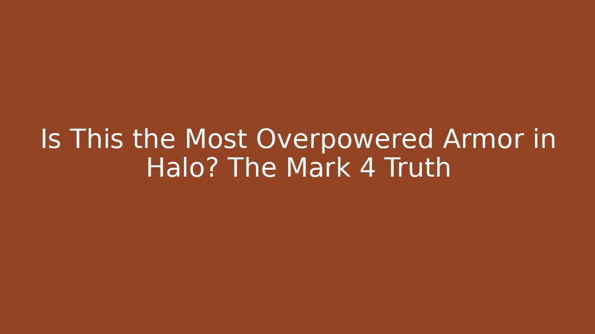 Is This the Most Overpowered Armor in Halo? The Mark 4 Truth