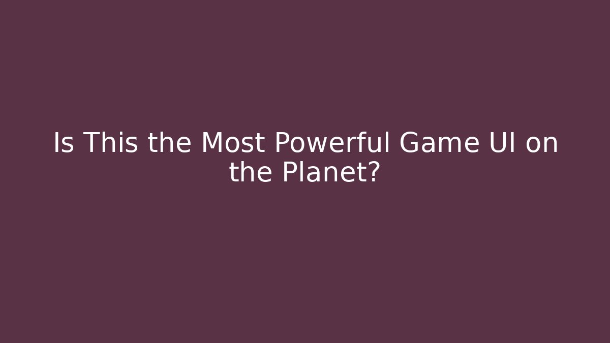 Is This the Most Powerful Game UI on the Planet?