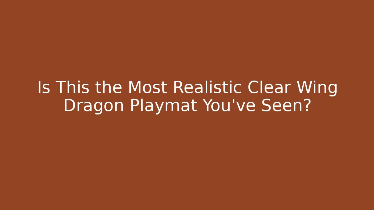 Is This the Most Realistic Clear Wing Dragon Playmat You've Seen?
