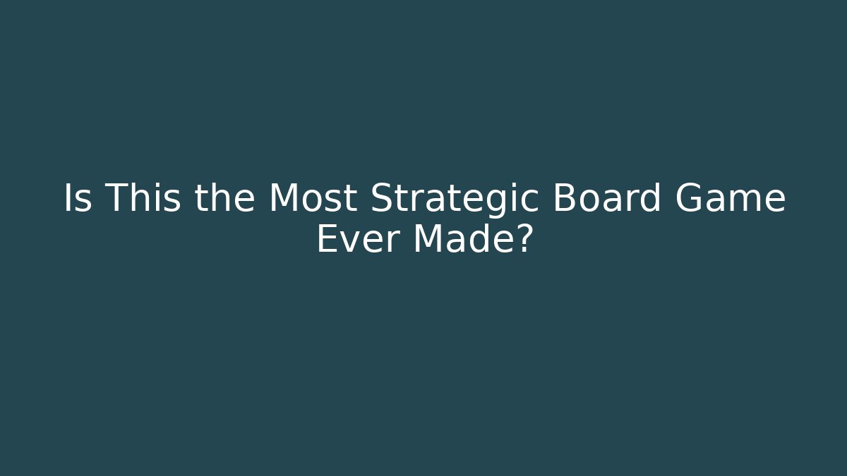Is This the Most Strategic Board Game Ever Made? - Método de Aprovação