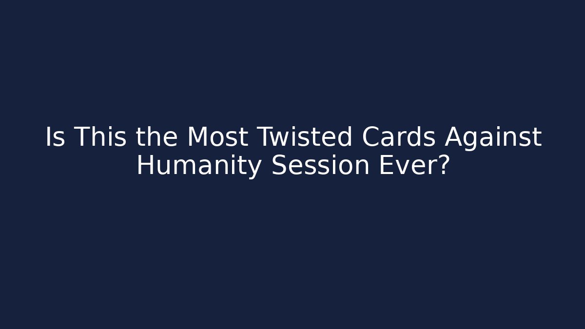 Is This the Most Twisted Cards Against Humanity Session Ever? - Método de Aprovação
