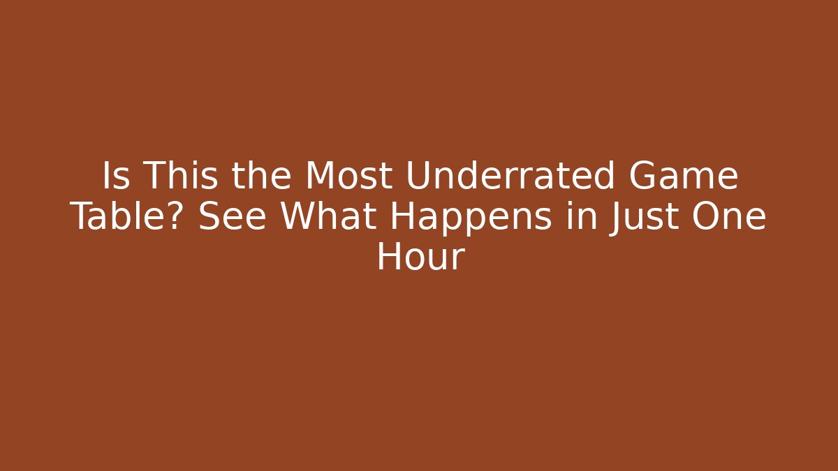 Is This the Most Underrated Game Table? See What Happens in Just One Hour