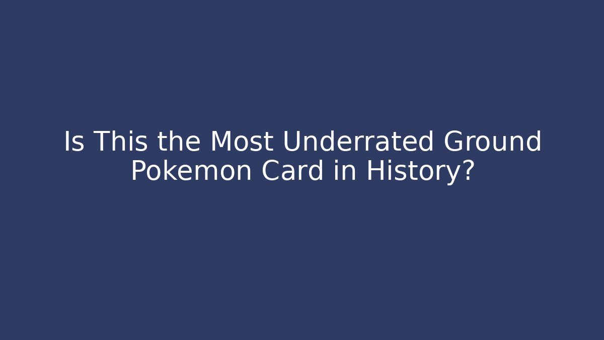 Is This the Most Underrated Ground Pokémon Card in History?