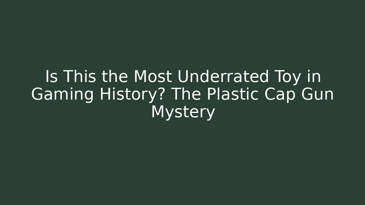 Is This the Most Underrated Toy in Gaming History? The Plastic Cap Gun Mystery