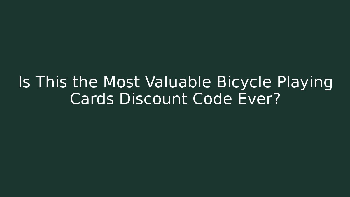 Is This the Most Valuable Bicycle Playing Cards Discount Code Ever?