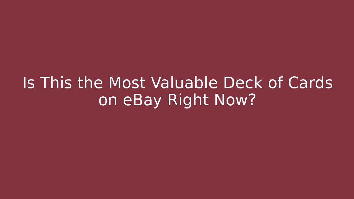 Is This the Most Valuable Deck of Cards on eBay Right Now?