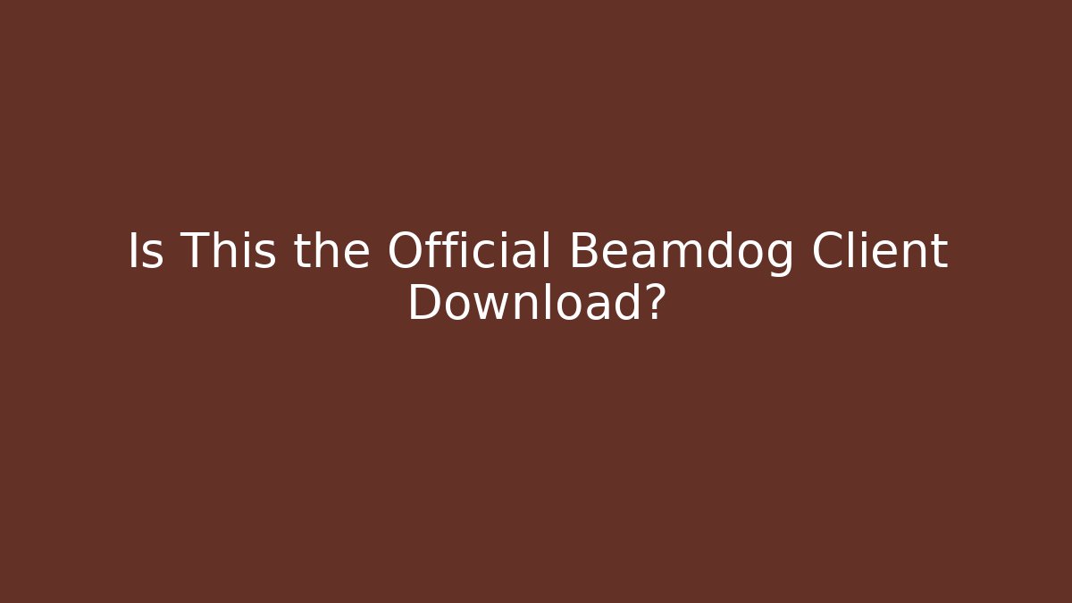 Is This the Official Beamdog Client Download? - Método de Aprovação