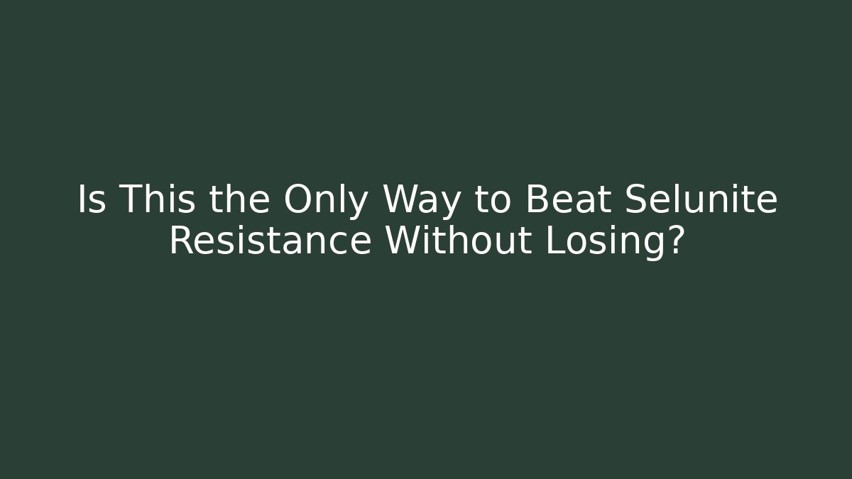 Is This the Only Way to Beat Selunite Resistance Without Losing? - Método de Aprovação