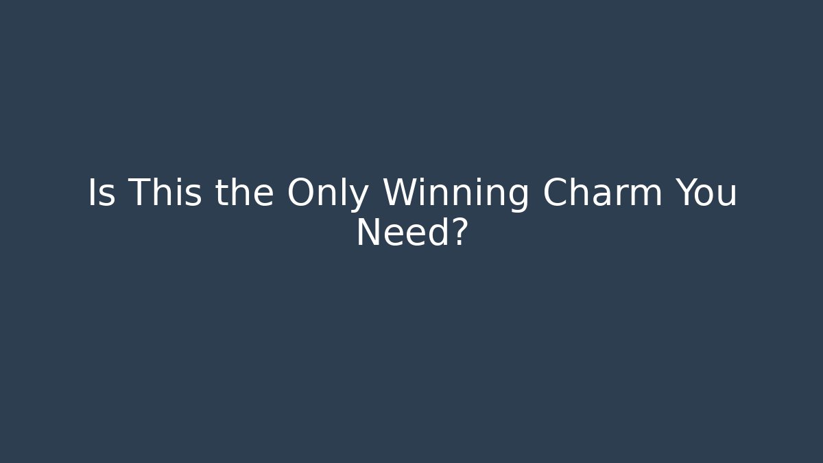 Is This the Only Winning Charm You Need? - Método de Aprovação