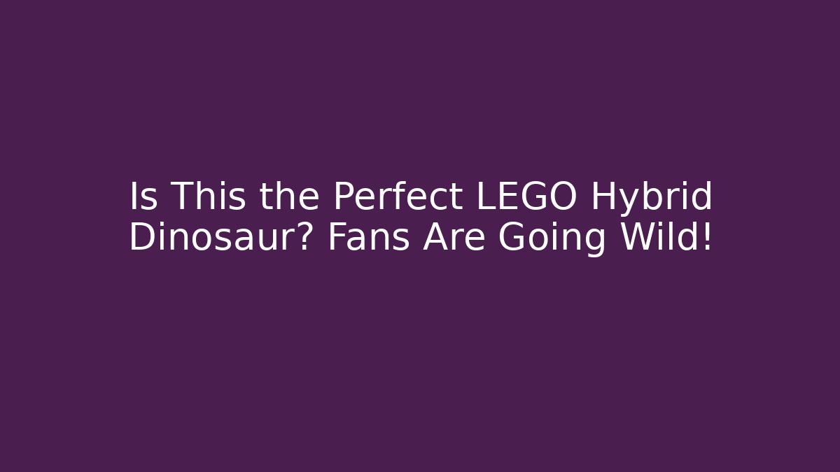 Is This the Perfect LEGO Hybrid Dinosaur? Fans Are Going Wild!