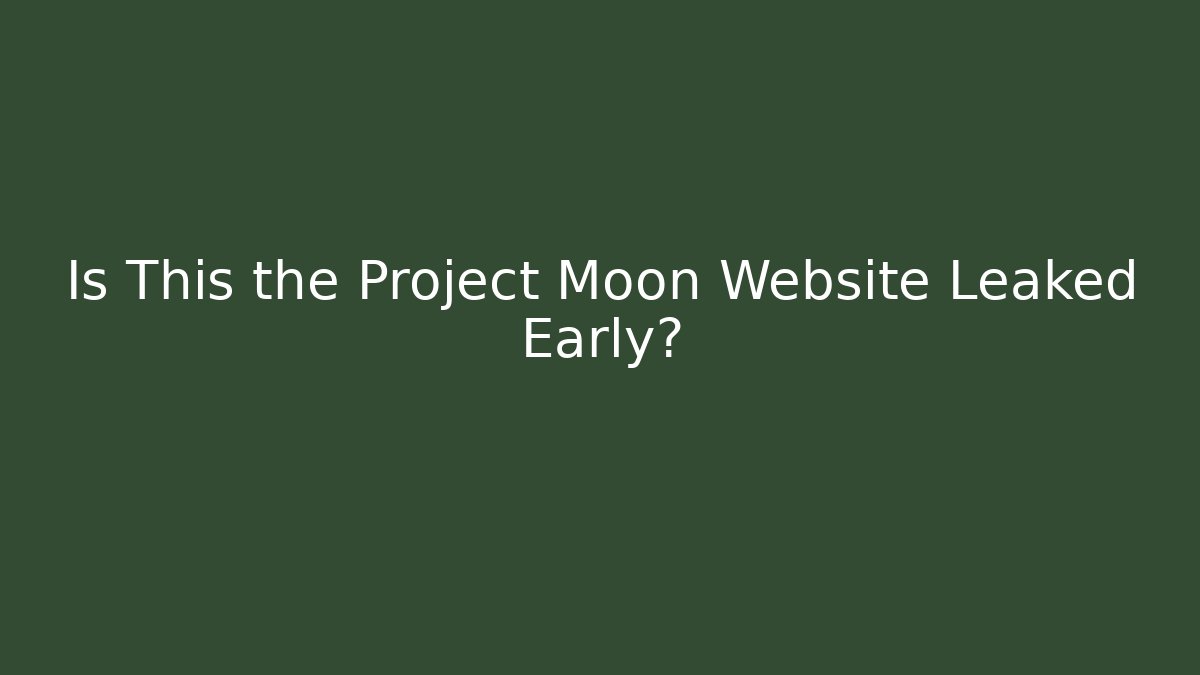 Is This the Project Moon Website Leaked Early?