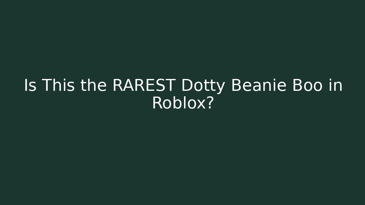 Is This the RAREST Dotty Beanie Boo in Roblox?