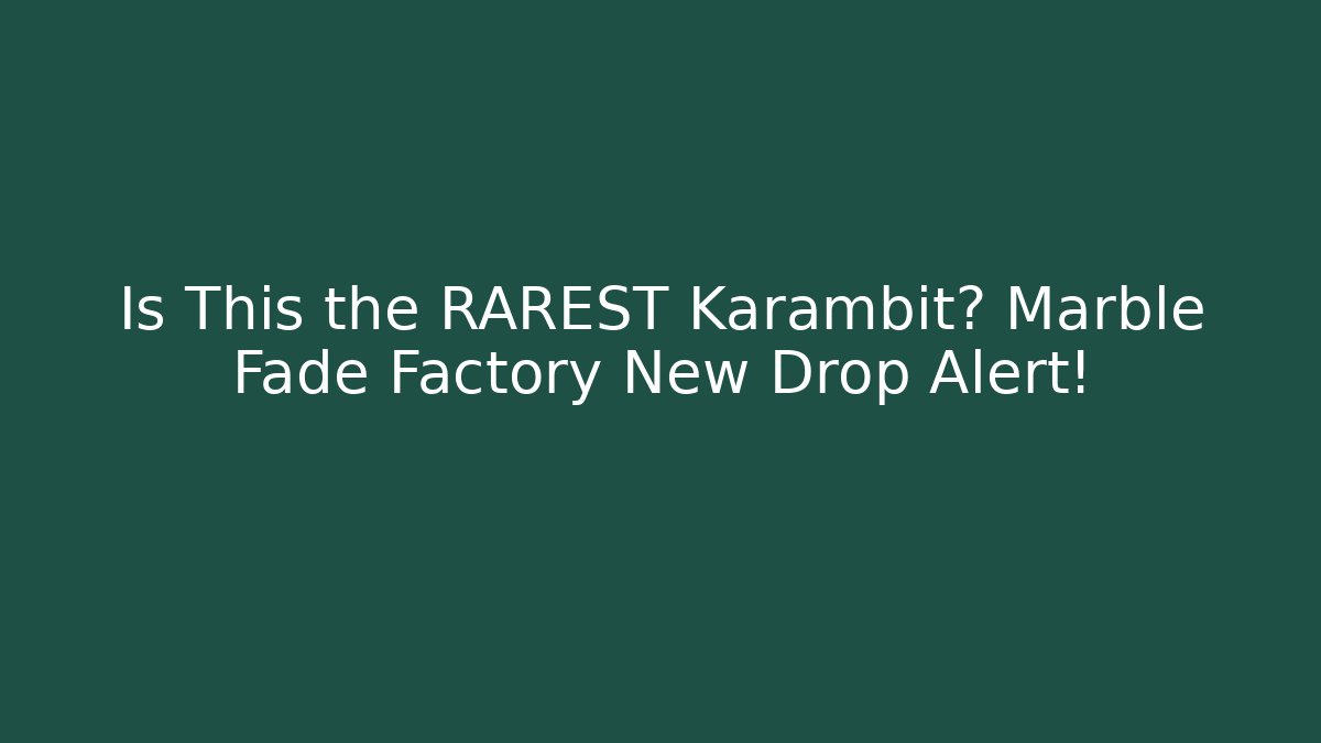 Is This the RAREST Karambit? Marble Fade Factory New Drop Alert!