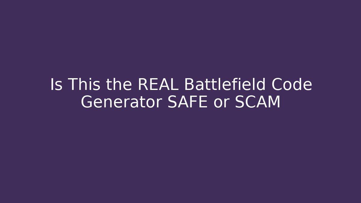 Is This the REAL Battlefield Code Generator SAFE or SCAM - Método de Aprovação