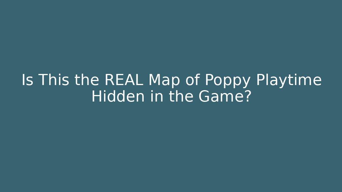 Is This the REAL Map of Poppy Playtime Hidden in the Game?