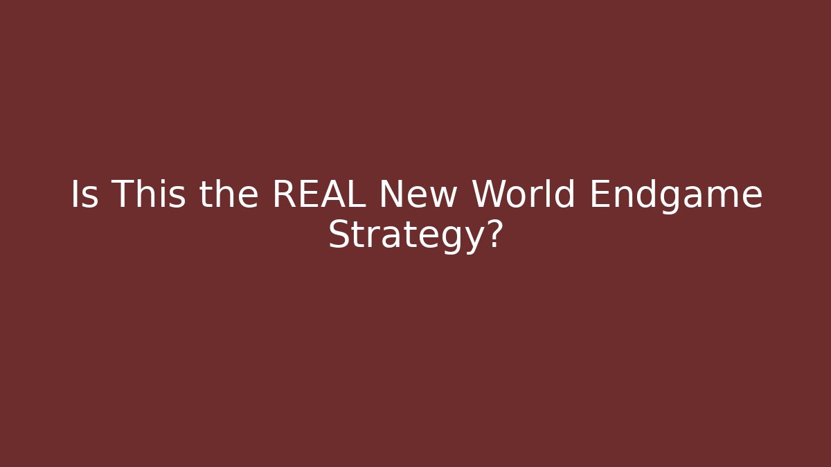 Is This the REAL New World Endgame Strategy?