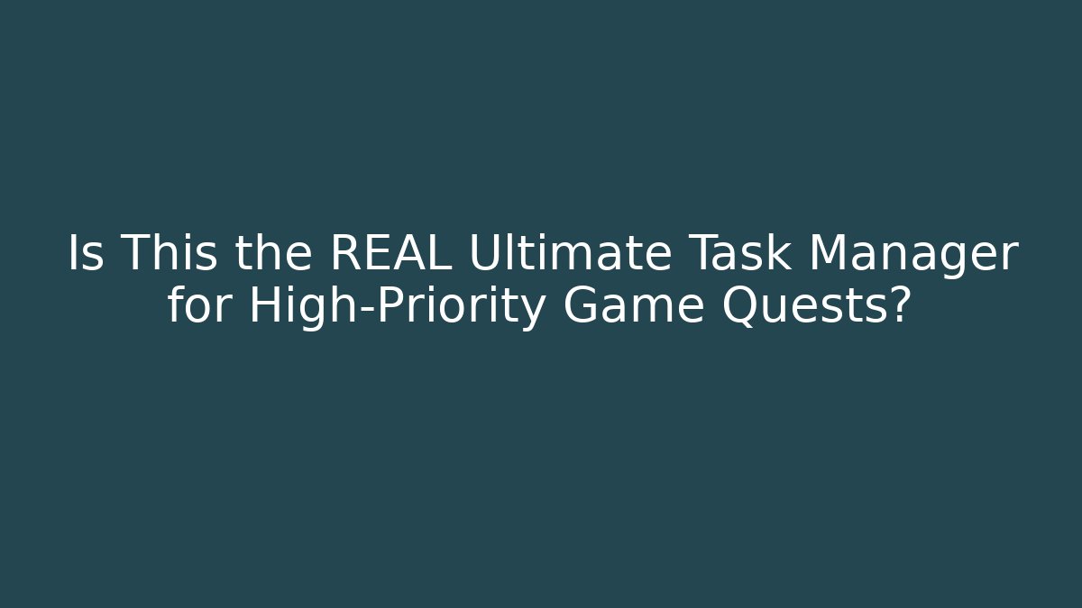 Is This the REAL Ultimate Task Manager for High-Priority Game Quests? - Método de Aprovação