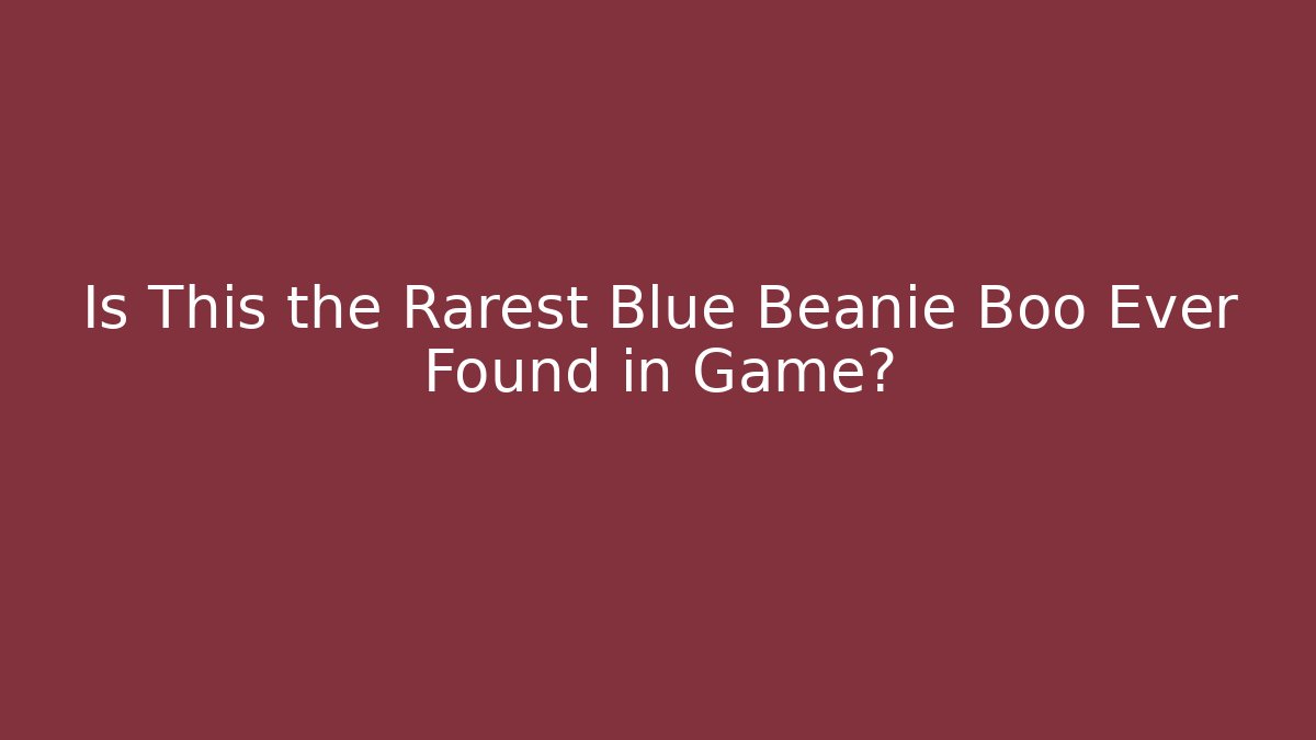 Is This the Rarest Blue Beanie Boo Ever Found in Game?