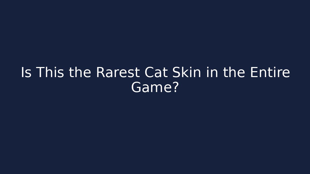 Is This the Rarest Cat Skin in the Entire Game?