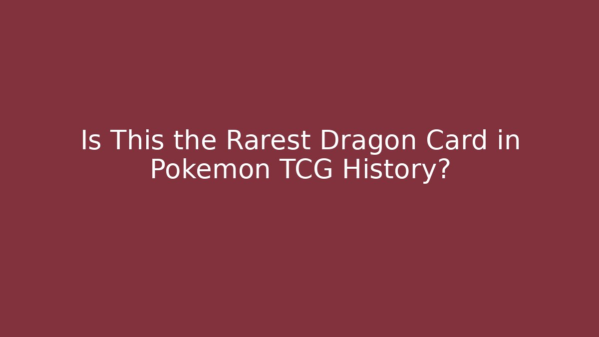 Is This the Rarest Dragon Card in Pokémon TCG History?