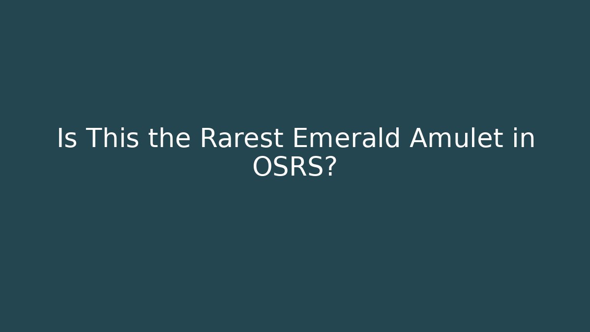 Is This the Rarest Emerald Amulet in OSRS?