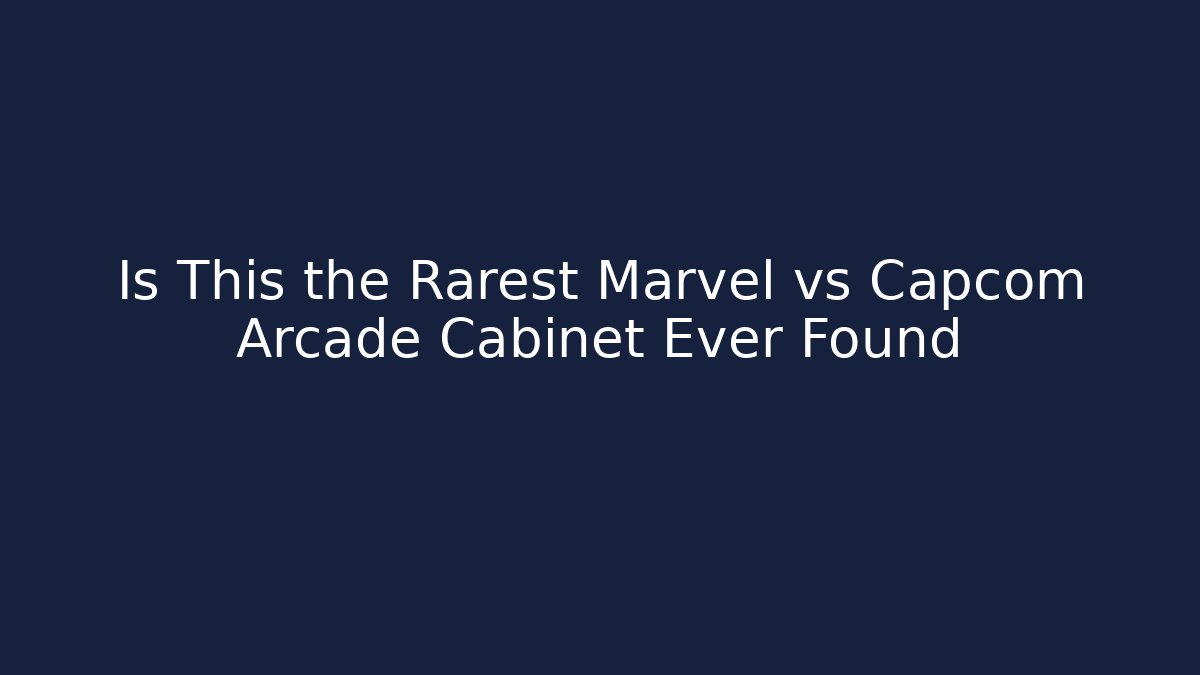 Is This the Rarest Marvel vs Capcom Arcade Cabinet Ever Found