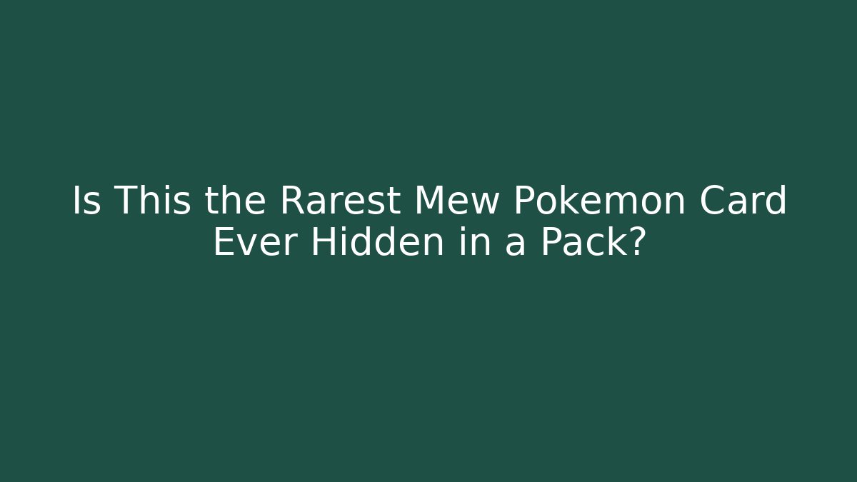Is This the Rarest Mew Pokémon Card Ever Hidden in a Pack?