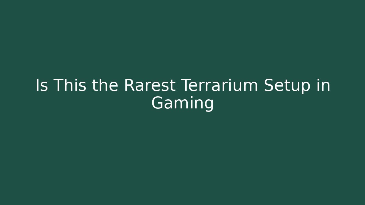 Is This the Rarest Terrarium Setup in Gaming