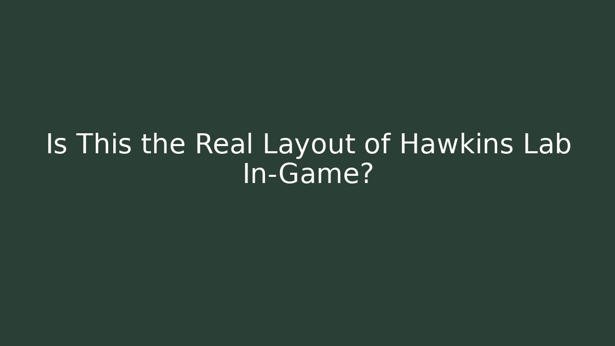Is This the Real Layout of Hawkins Lab In-Game?