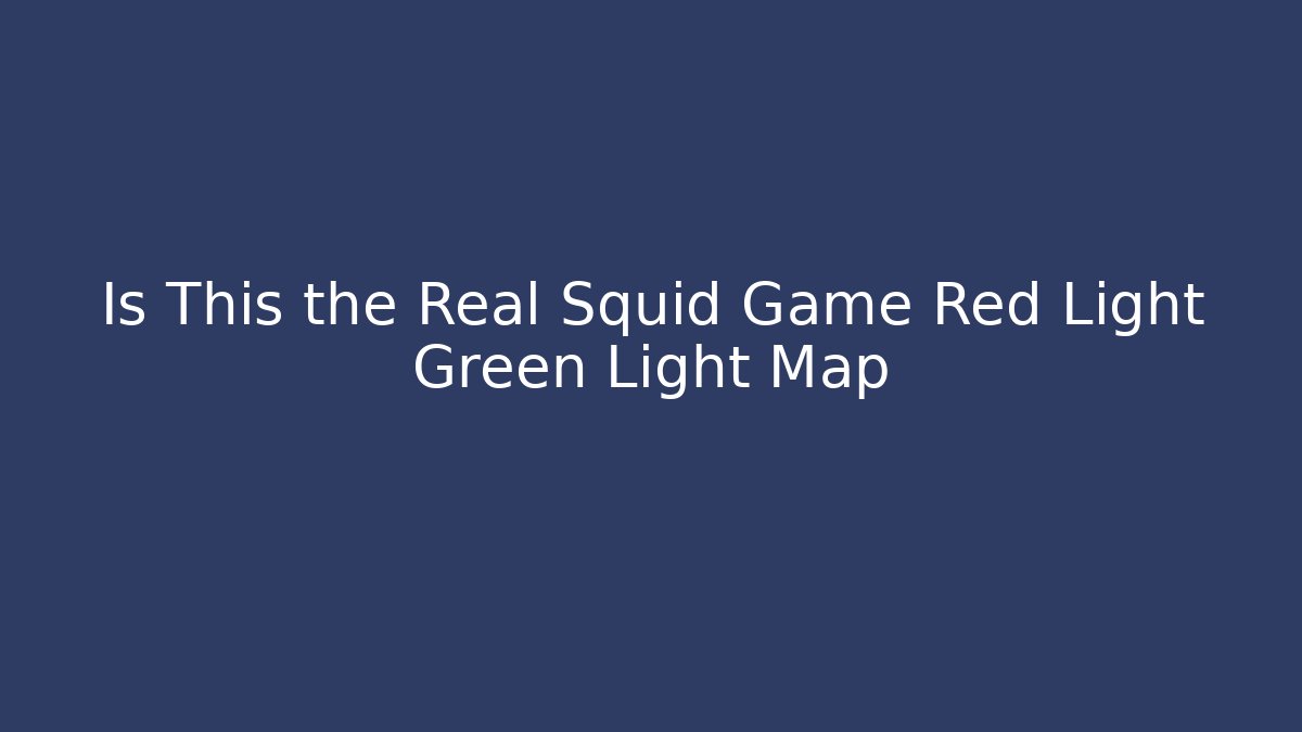 Is This the Real Squid Game Red Light Green Light Map