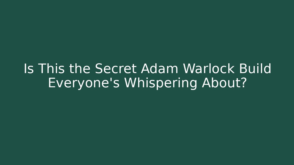 Is This the Secret Adam Warlock Build Everyone's Whispering About?