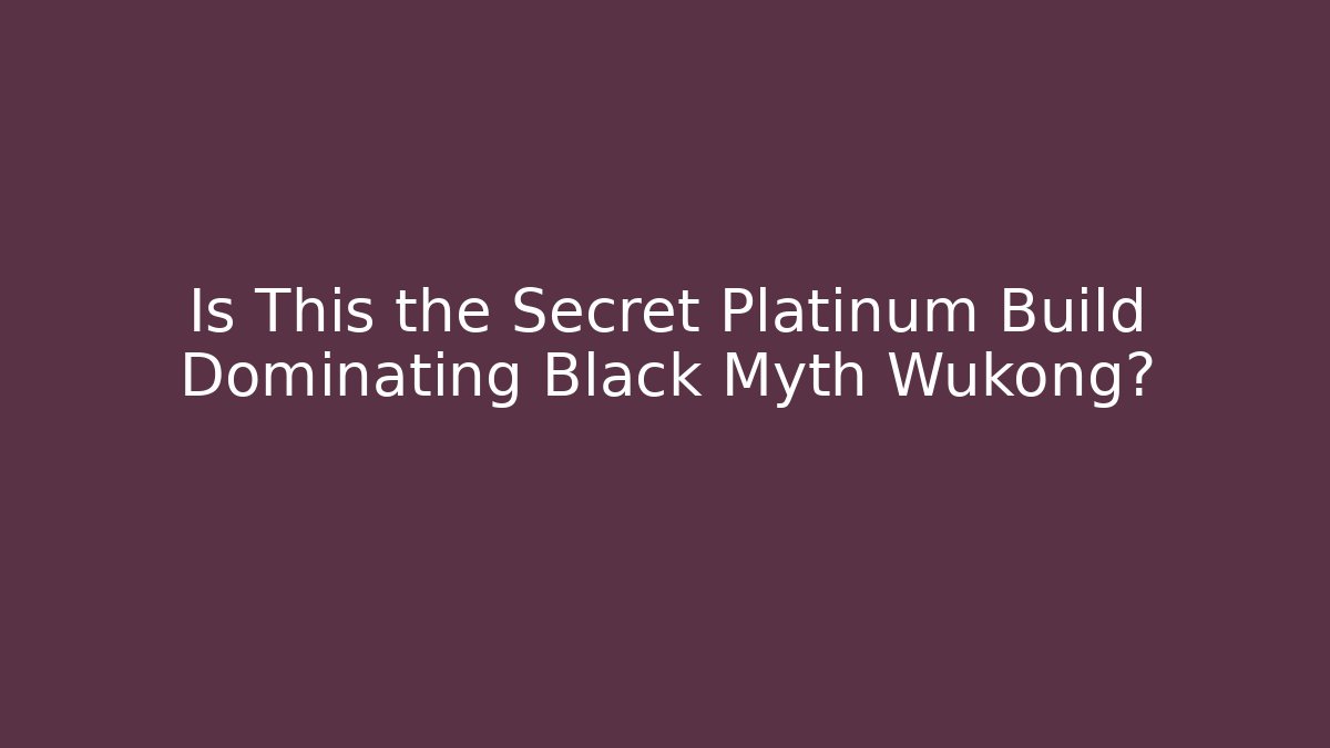 Is This the Secret Platinum Build Dominating Black Myth Wukong?