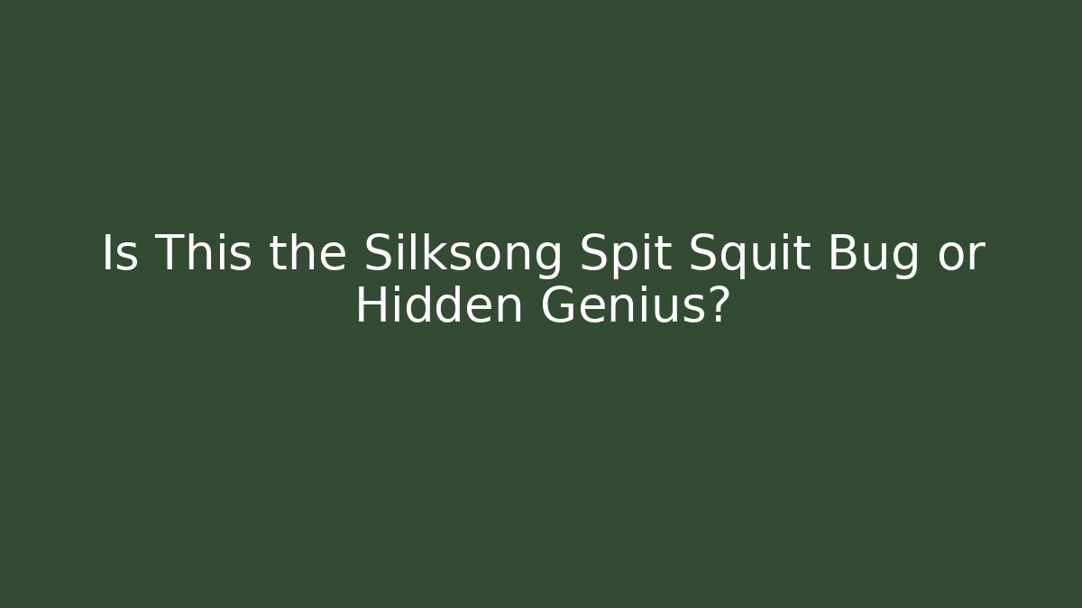 Is This the Silksong Spit Squit Bug or Hidden Genius?