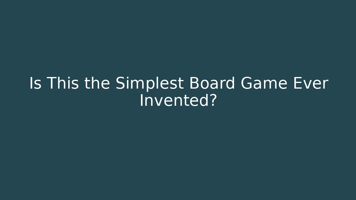 Is This the Simplest Board Game Ever Invented?