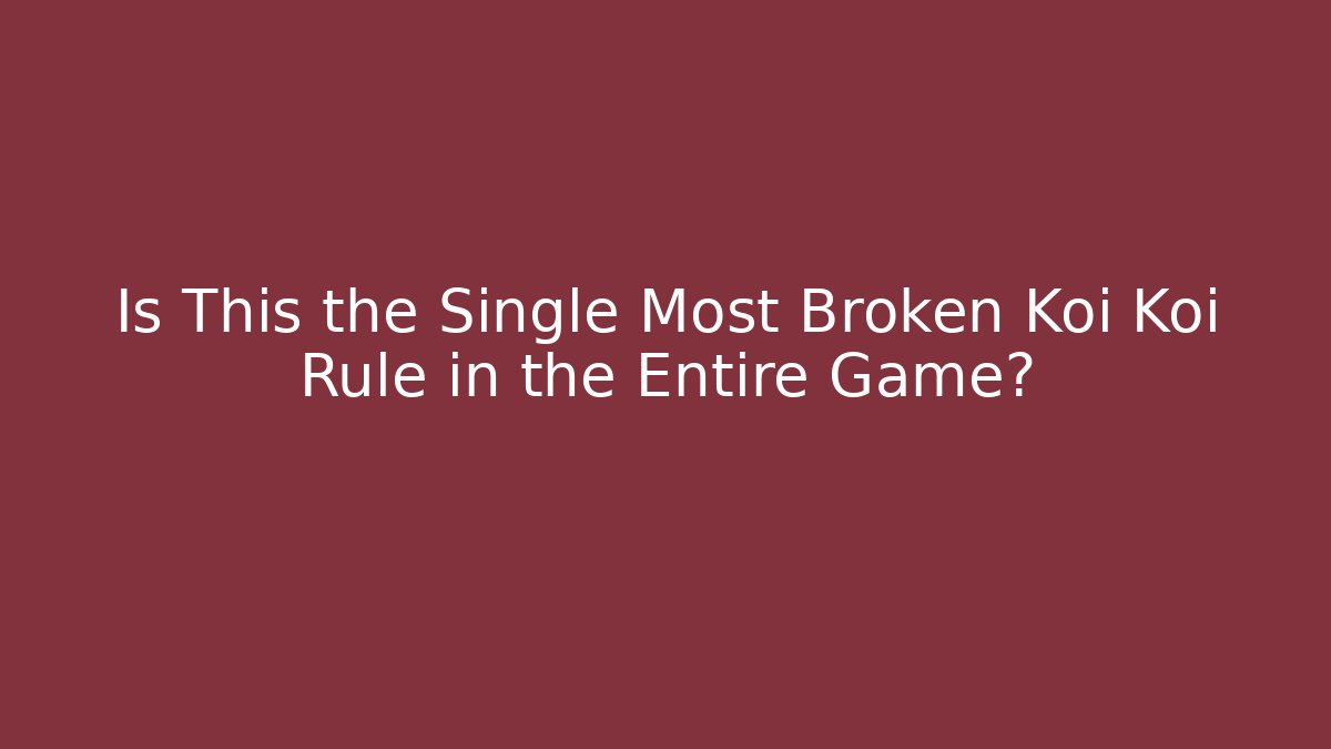 Is This the Single Most Broken Koi Koi Rule in the Entire Game?
