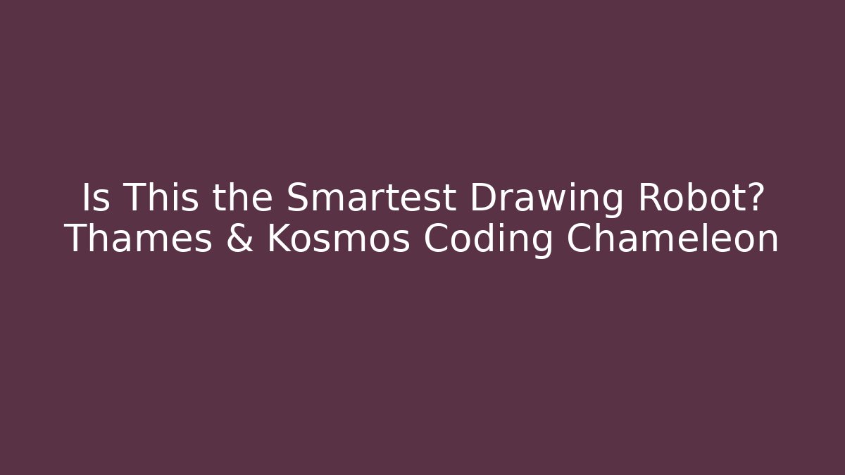 Is This the Smartest Drawing Robot? Thames & Kosmos Coding Chameleon