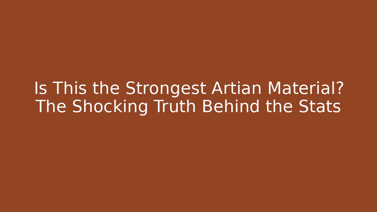 Is This the Strongest Artian Material? The Shocking Truth Behind the Stats