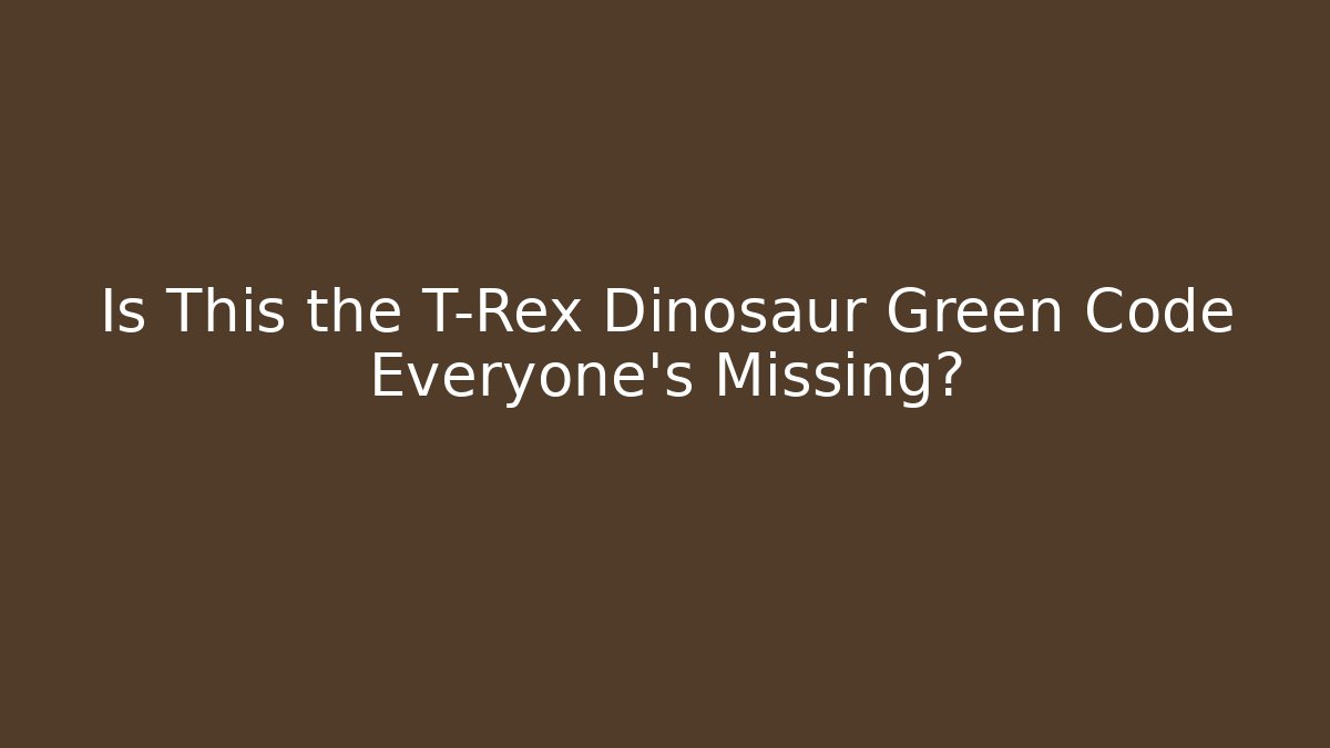 Is This the T-Rex Dinosaur Green Code Everyone's Missing? - Método de Aprovação