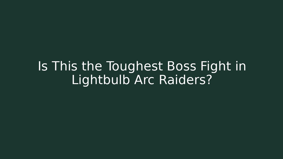 Is This the Toughest Boss Fight in Lightbulb Arc Raiders?