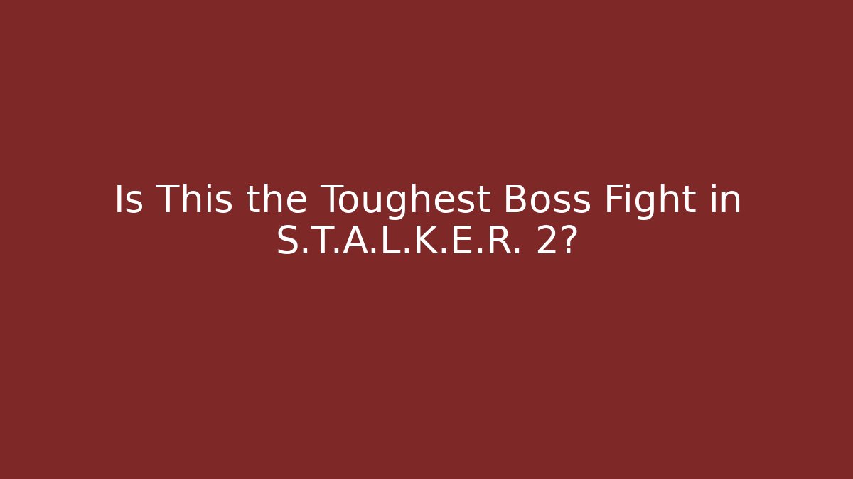 Is This the Toughest Boss Fight in S.T.A.L.K.E.R. 2? - Método de Aprovação
