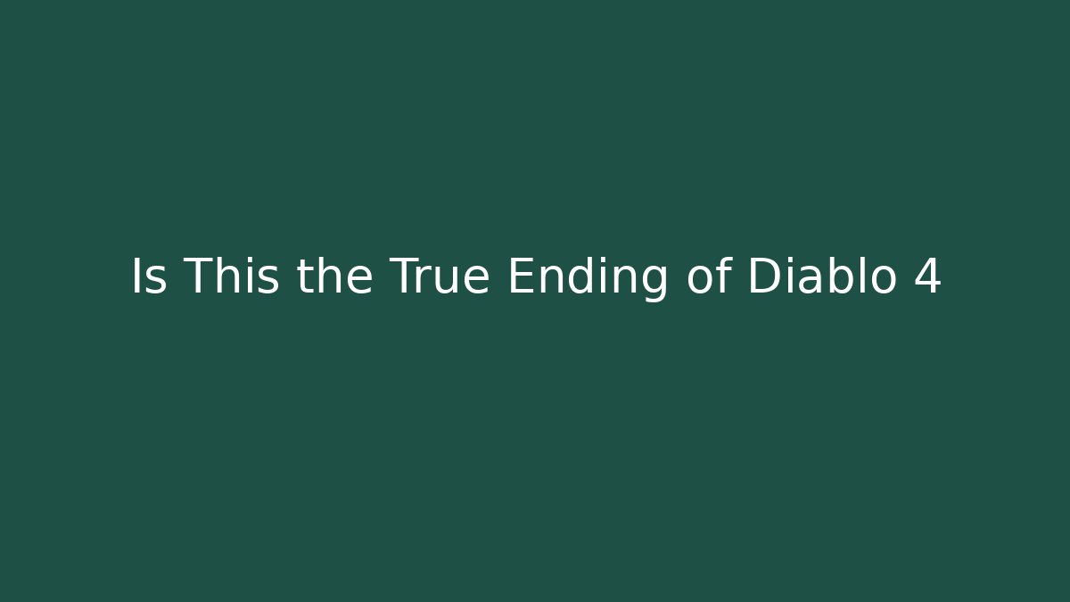 Is This the True Ending of Diablo 4 - Método de Aprovação