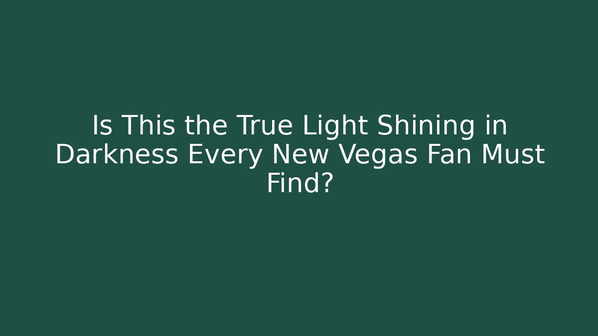 Is This the True Light Shining in Darkness Every New Vegas Fan Must Find?