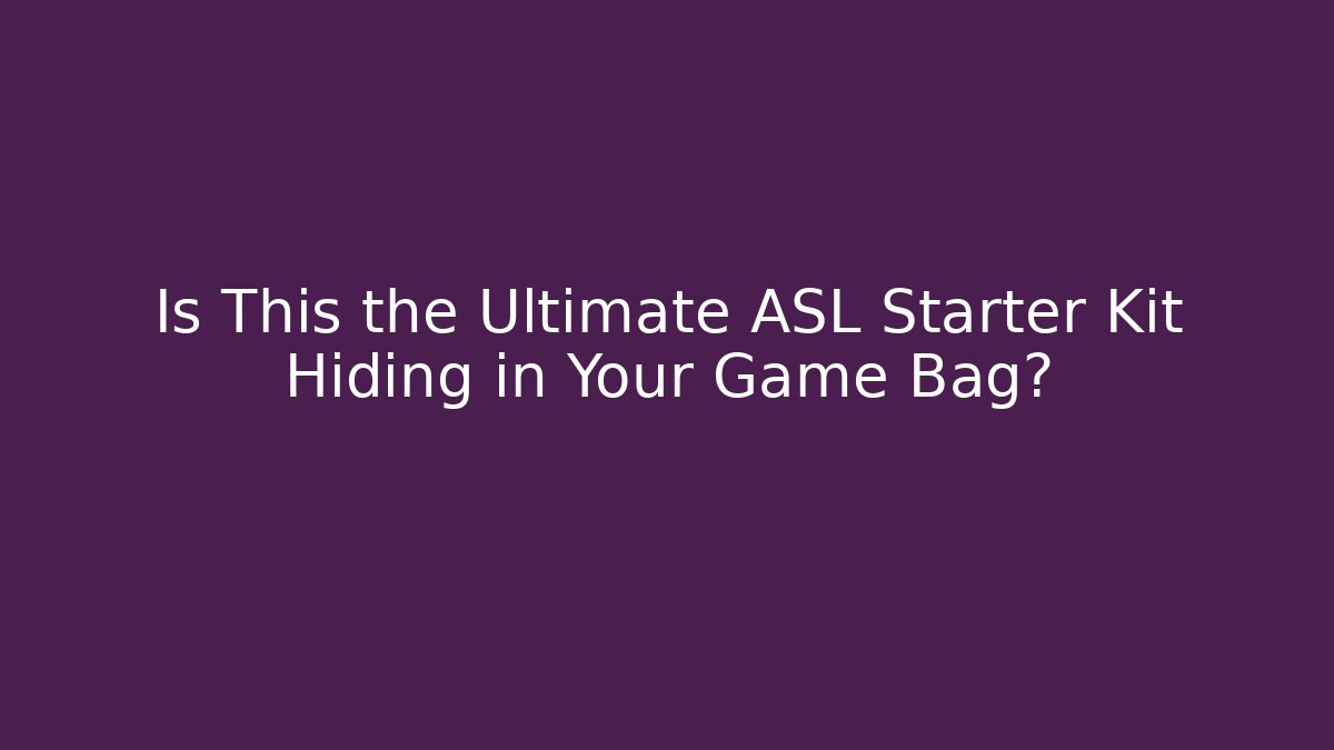 Is This the Ultimate ASL Starter Kit Hiding in Your Game Bag? - Método de Aprovação