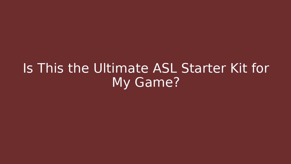 Is This the Ultimate ASL Starter Kit for My Game?