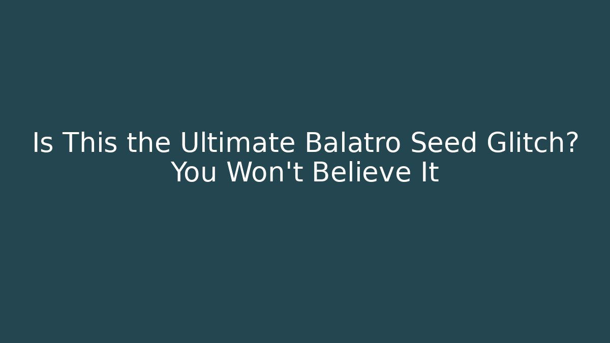 Is This the Ultimate Balatro Seed Glitch? You Won't Believe It