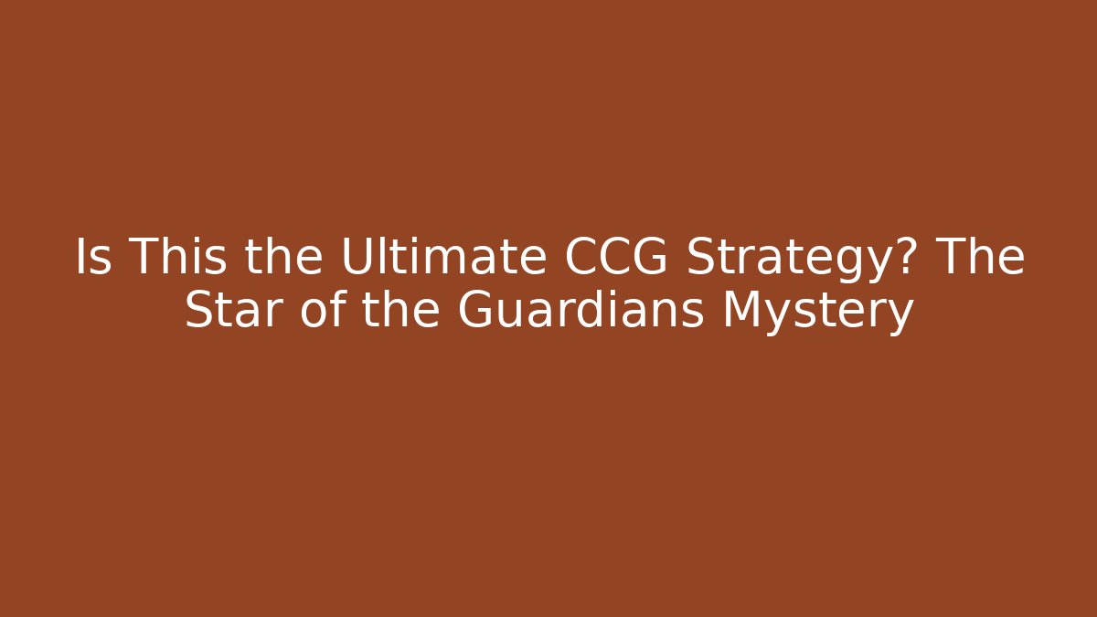 Is This the Ultimate CCG Strategy? The Star of the Guardians Mystery