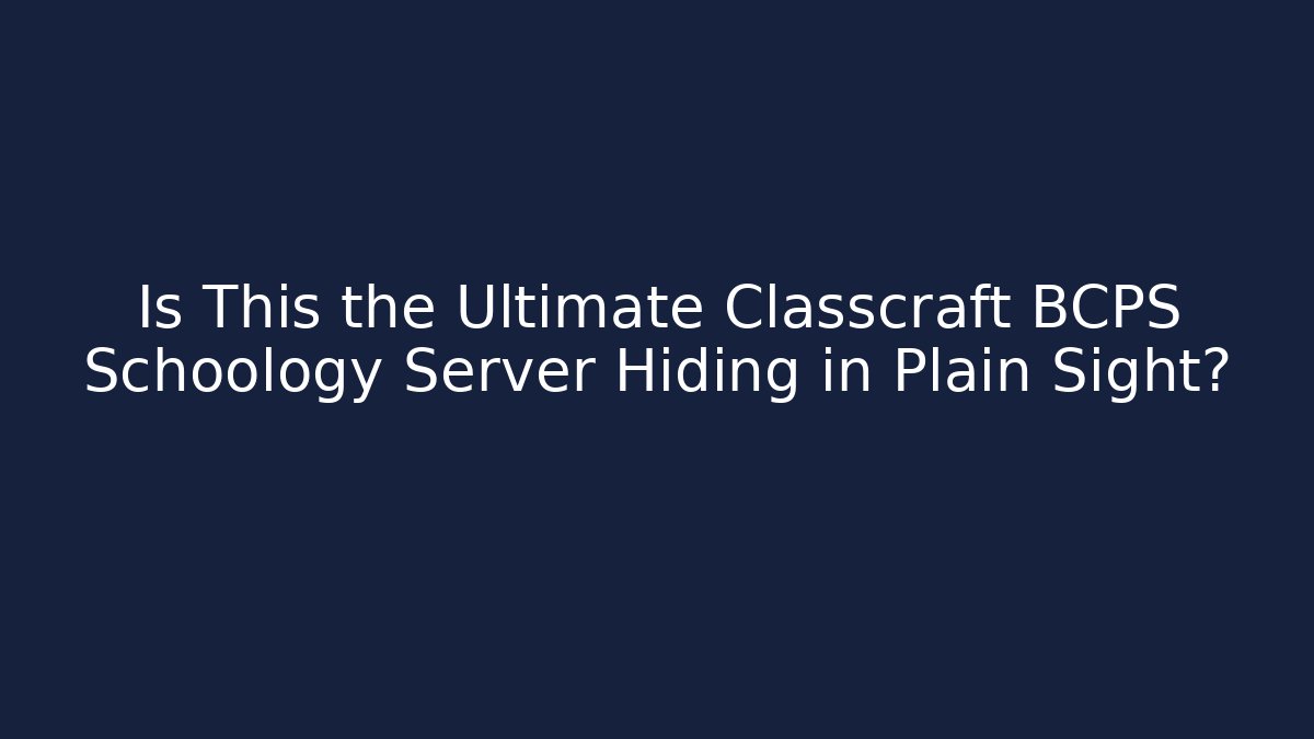 Is This the Ultimate Classcraft BCPS Schoology Server Hiding in Plain Sight?